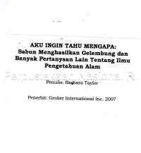 Aku ingin tahu mengapa : sabun menghasilkan gelembung dan banyak pertanyaan lain tentang ilmu pengetahuan alam