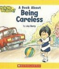 (Help Me Good!) Being Careless