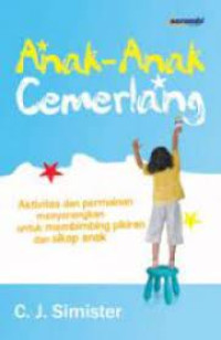 Anak-Anak Cemerlang: Aktivitas dan Permainan menyenangkan untuk membibing pikiran dan sikap anak